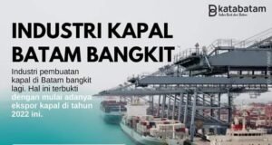 Industri Pembuatan Kapal di Batam Capai Peringkat 10 Besar Tahun 2022
